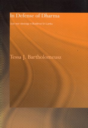 En defensa del dharma: ideología de la guerra justa en la Sri Lanka budista (Routledge Critical Studies in Buddhism) – Tessa Jane Bartholomeusz