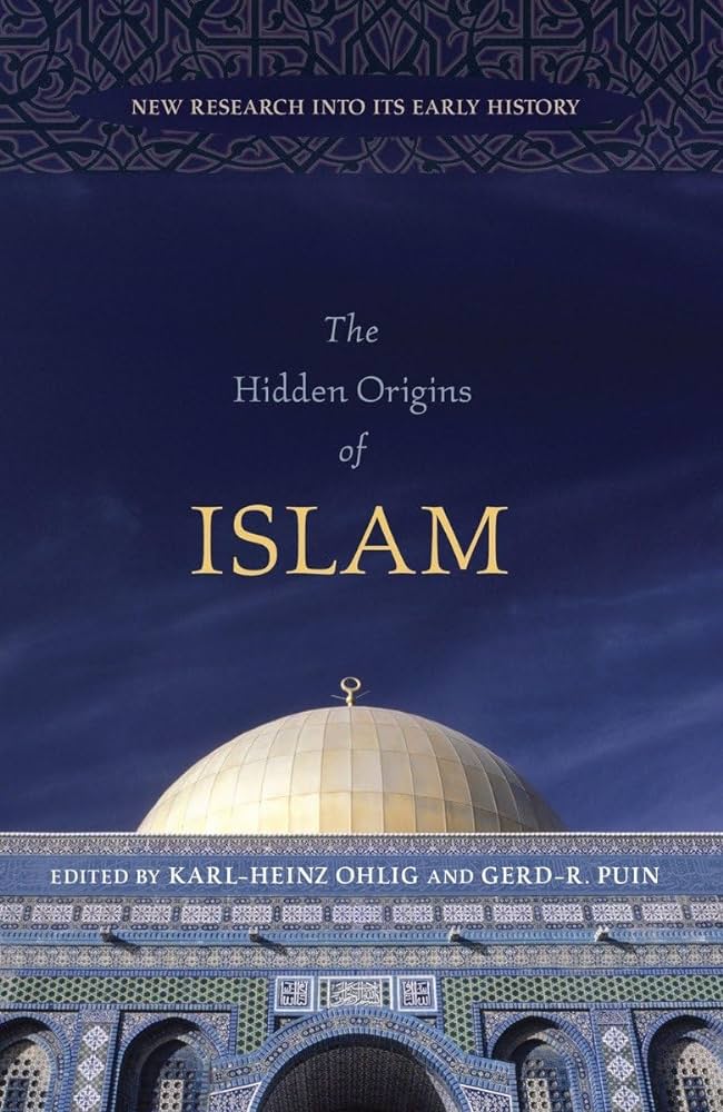 Los orígenes ocultos del Islam: Nueva investigación sobre su historia temprana – Karl Heinz Ohlig y Gerd R. Puin